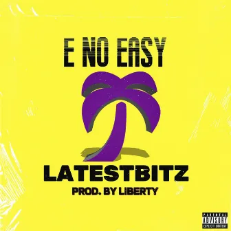 E No Easy by Latestbitz