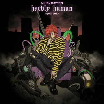 Hardly Human by Mikey Rotten