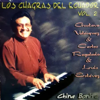 Los Chagras del Ecuador - China Bonita, Vol. 2 by Gustavo Velasquez