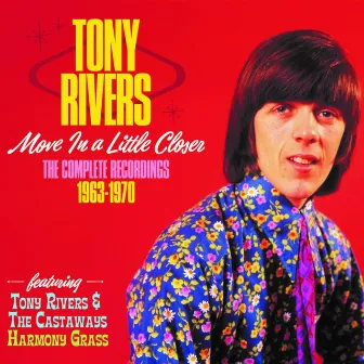 Move In A Little Closer: The Complete Recordings 1963-1970 by Tony Rivers