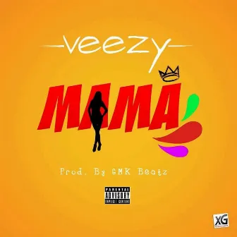 Mama by Veezy