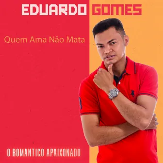 Quem Ama Não Mata by Eduardo Gomes