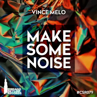 Make Some Noise by Vince Melo