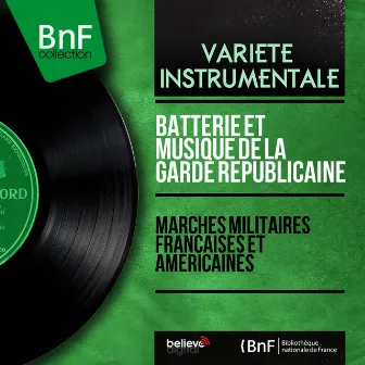 Marches militaires françaises et américaines (Mono Version) by La batterie et musique de la garde républicaine