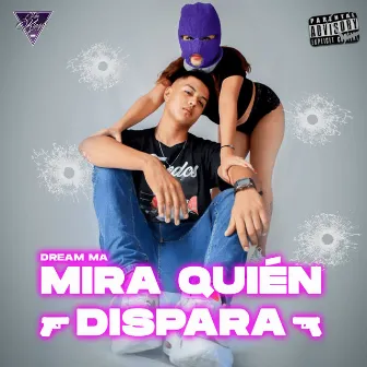 Mira Quién Dispara by Dream MA