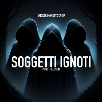 Soggetti Ignoti by Smoker Monkeyz Crew