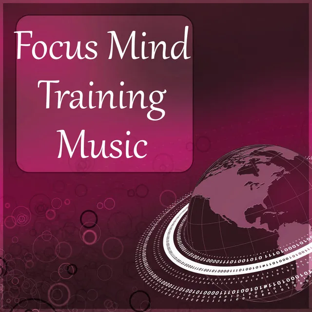 Focus Mind – Instrumental Music Collection for Improve Focus on the Task, Memory, Concentration & Mindfulness, Gentle Music for Studying & Deep Relaxation