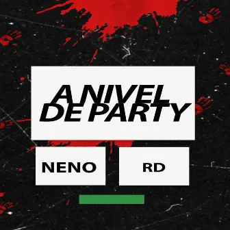 A Nivel De Party by Neno RD