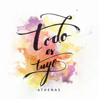 Todo Es Tuyo by Athenas