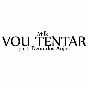 Vou Tentar by Milk