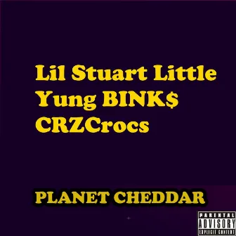 Planet Cheddar by Lil Stuart Little