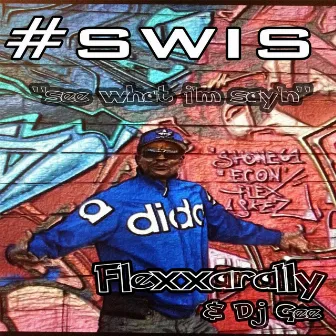 #swis (See What I'm Say'n') by Flexxarally