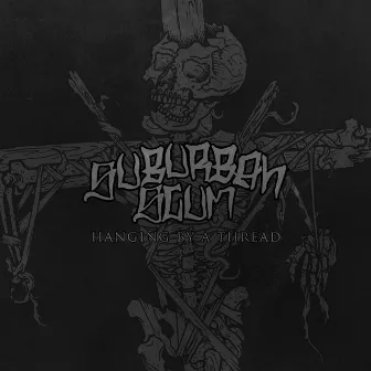 Hanging by a Thread by Suburban Scum