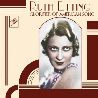 Ruth Etting: Glorifier of American Song by Ruth Etting