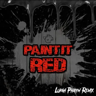 Paint It Red (Lupah Phaiym Remix) by Team Guillotine