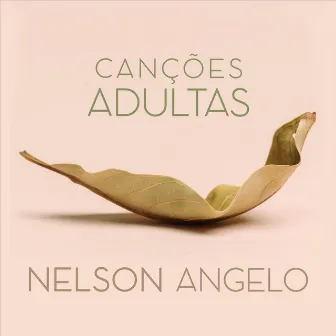 Canções Adultas by Nelson Angelo