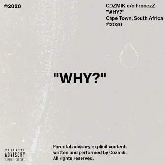 Why? by Cozmik