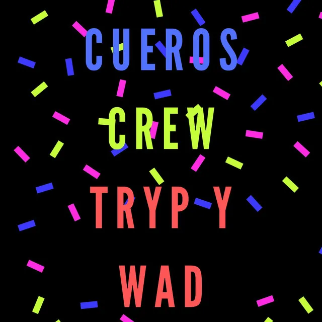 Cueros Crew - Trip Y Wad