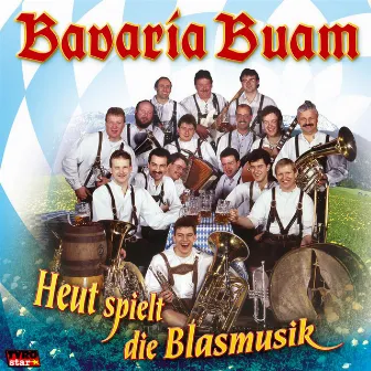 Heut spielt die Blasmusik by Bavaria Buam