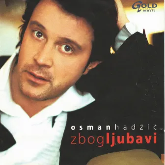 Zbog Ljubavi by Osman Hadzic