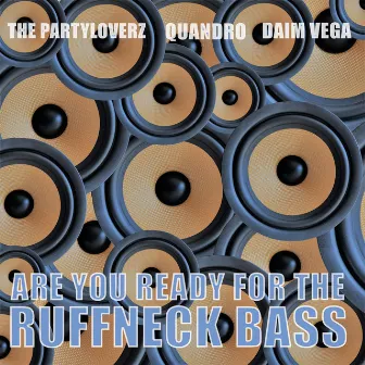 Are You Ready For the Ruffneck Bass by The Partyloverz