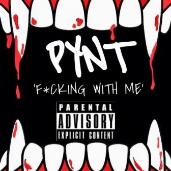 F*cking with Me by Pynt