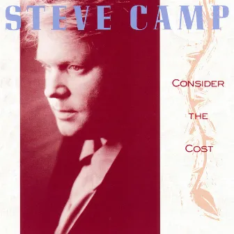 Consider The Cost by Steve Camp