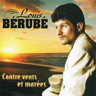 Contre vents et marées by Louis Bérubé