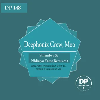 Sthandwa Se Nhliziyo Yam (Remixes) by Deephonix Crew