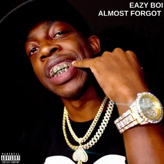 Almost Forgot by Eazy Boi