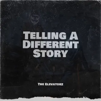 Telling A Different Story by The Elevatorz