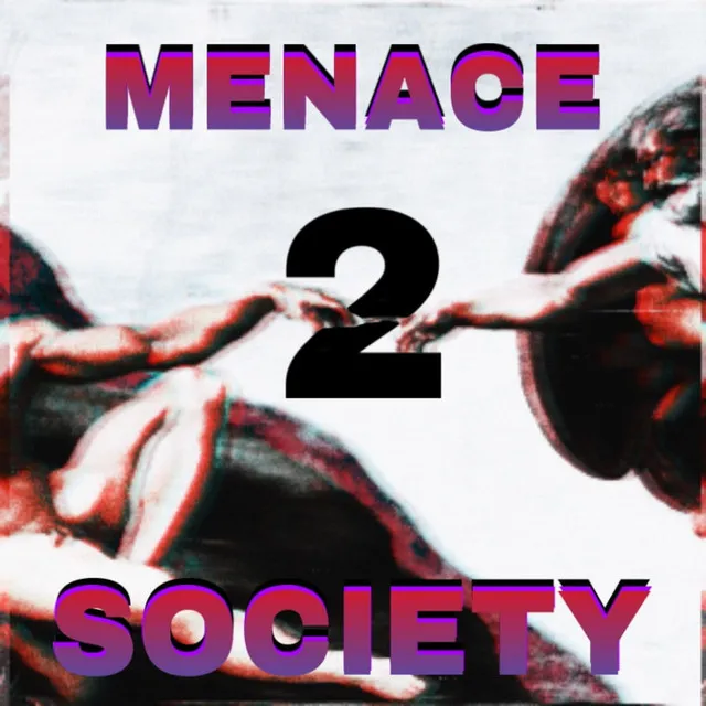 MENACE 2 SOCIETY