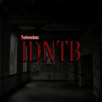 IDNTB (NO HOOK) by TheHomieGabe