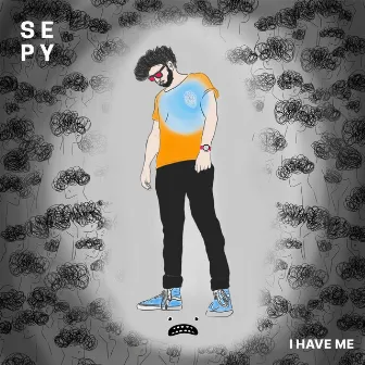 I Have Me by SEPY