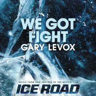 We Got Fight by Gary LeVox