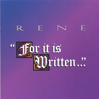 For it is Written... by RENE