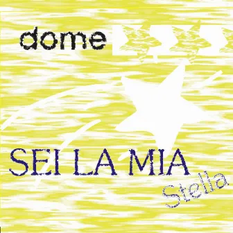 Sei la mia stella by Dome