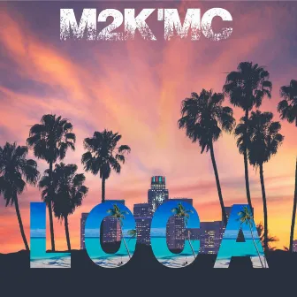 Loca by M2K'Mc