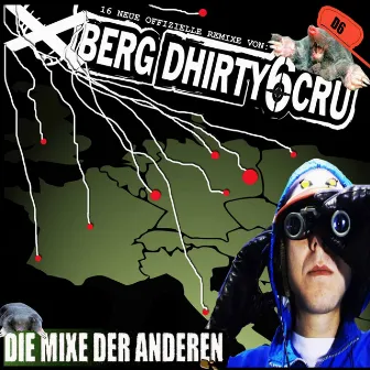 Die Mixe der Anderen (feat. Ill Till) by Xberg Dhirty6 Cru