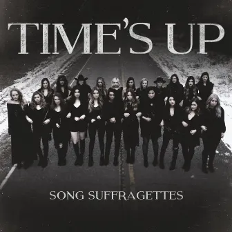 Time's up (feat. Kalie Shorr, Candi Carpenter, Tiera, Emma White, Tenille Arts, Chloe Gilligan, Tasji Bachman & Savannah Keyes) by Song Suffragettes