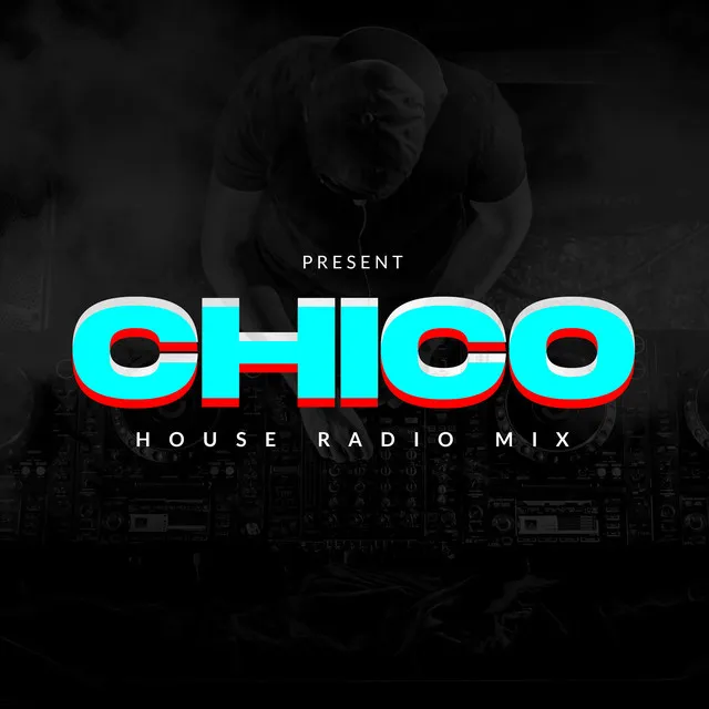 Chico - House Remix