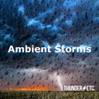 Ambient Storms by Thunder etc.