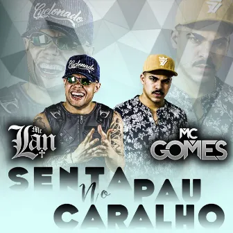 Senta no pau caralho by MC Gomes