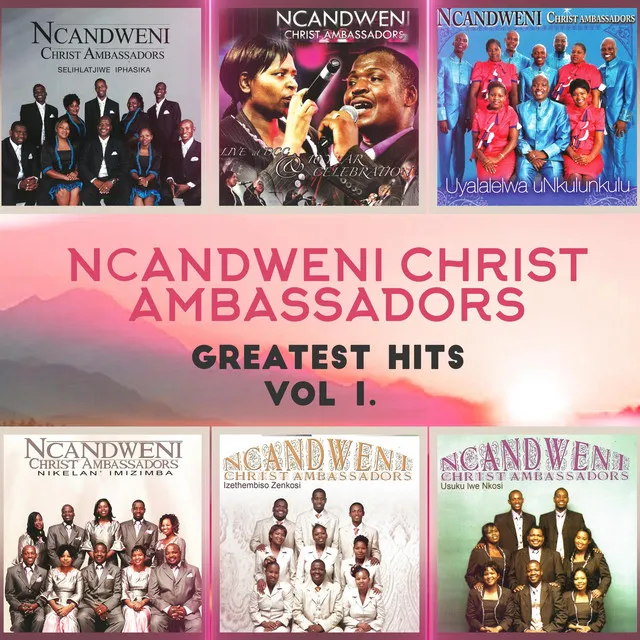 Greatest Hits of Ncandweni Christ Ambassadors, Vol.1