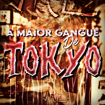 A Maior Gangue de Tokyo by JKZ