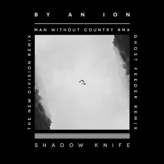 Shadow Knife Remixes by By an Ion