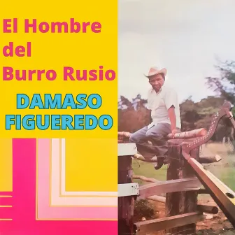 El Hombre del Burro Rusio by Damaso Figueredo