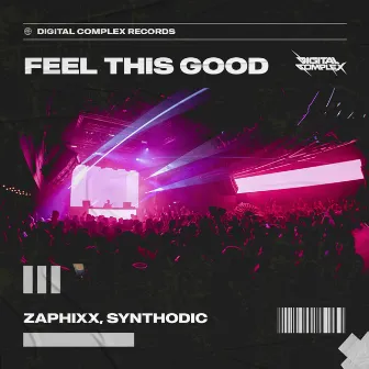 Feel This Good by Zaphixx