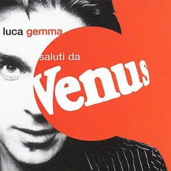 Saluti da Venus by Luca Gemma