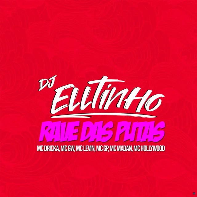 Rave das Putas (feat. MC Levin, MC GP, MC Madan, MC Hollywood, Mc Dricka & Mc Gw)